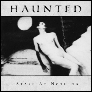 HAUNTED - STARE AT NOTHING
