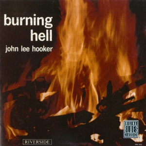 HOOKER, JOHN LEE - BURNING HELL