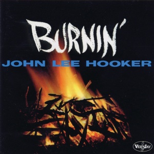 HOOKER, JOHN LEE - BURNIN'