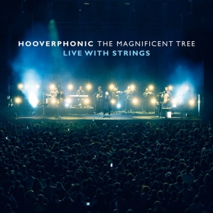 HOOVERPHONIC - The Magnificent Tree - Live With Strings