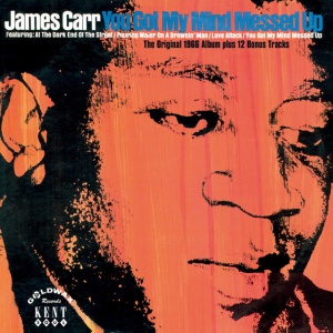 James Carr - YOU GOT MY MIND MESSED UP (1 x CD)