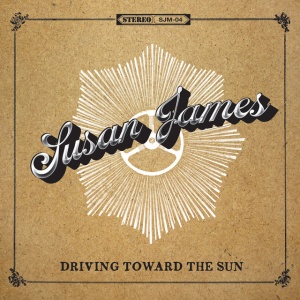 JAMES, SUSAN - DRIVING TOWARD THE SUN