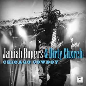 Jamiah & Dirty Chxrch Rogers - CHICAGO COWBOY (1 x CD)