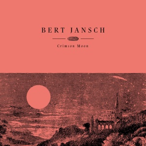 JANSCH, BERT - CRIMSON MOON