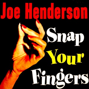 JOE HENDERSON - SNAP YOUR FINGERS
