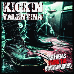 Kickin Valentina - ANTHEMS FROM THE UNDERGROUND (1 x CD)