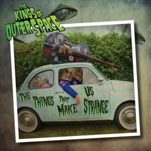 Kings Of Outer Space - THE THINGS THAT MAKE US STRANGE (1 x CD)
