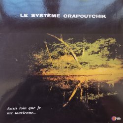 Le Système Crapoutchik – албум Aussi Loin Que Je Me Souvienne...