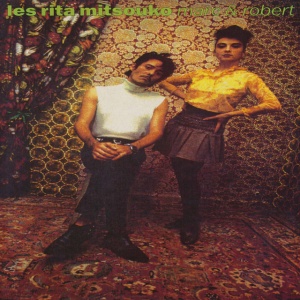 LES RITA MITSOUKO - MARC ET ROBERT
