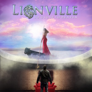 LIONVILLE - SO CLOSE TO HEAVEN