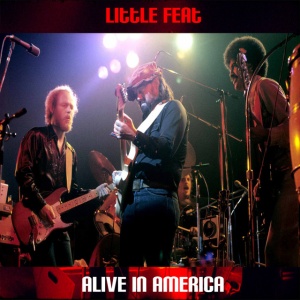 LITTLE FEAT - ALIVE IN AMERICA