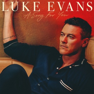 LUKE EVANS - A SONG FOR YOU