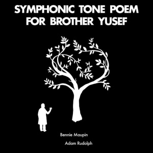 MAUPIN, BENNIE & A... - SYMPHONIC TONE POEM FOR BROTHER YUSEF