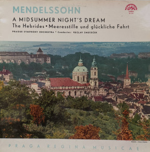 Mendelssohn, Prague Symphony Orchestra • Václav Smetáček – албум A Midsummer Night's Dream / The Hebrides • Meeresstille Und Glückliche Fahrt