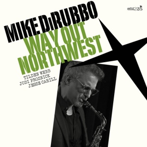 Mike Dirubbo - WAY OUT NORTHWEST (1 x CD)
