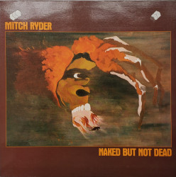 Mitch Ryder ‎‎– албум Naked But Not Dead