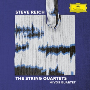 MIVOS QUARTET - STEVE REICH: THE STRING QUARTETS