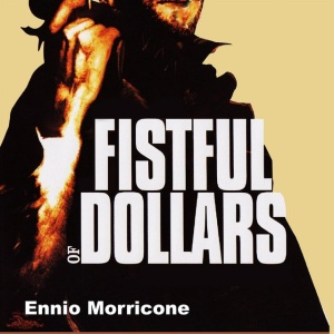 MORRICONE, ENNIO - A FISTFUL OF DOLLARS & FOR A FEW DOLLARS MORE