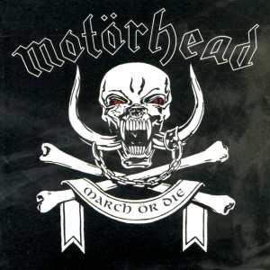 MOTORHEAD - March Or Die