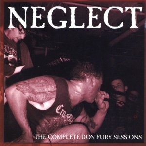 Neglect - THE COMPLETE DON FURY SESSIONS (2 x LP)