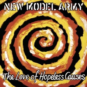 NEW MODEL ARMY - THE LOVE OF HOPELESS CAUSES