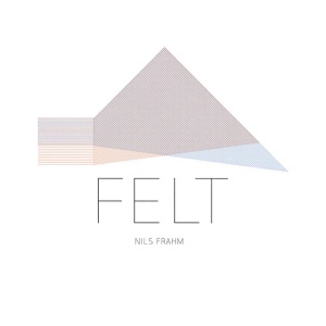 NILS FRAHM - FELT
