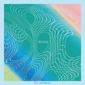 NO VACATION - PHASING