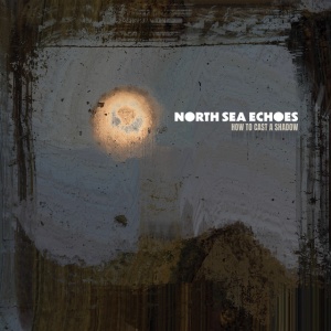 North Sea Echoes - HOW TO CAST A SHADOW (1 x CD)