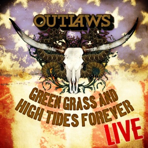 OUTLAWS - GREEN GRASS AND HIGH TIDES