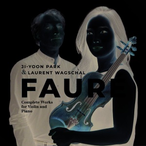 PARK, JI-YOON - FAURE: COMPLETE WORKS FOR VIOLIN AND PIANO