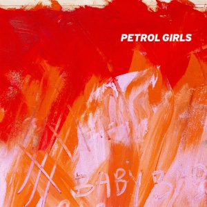 PETROL GIRLS - BABY