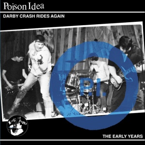 POISON IDEA - DARBY CRASH RIDES AGAIN