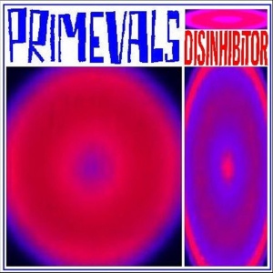 PRIMEVALS, THE - DISINHIBITOR