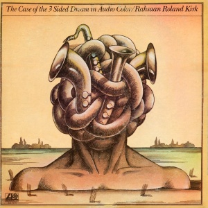 Rahsaan Roland Kirk – The Case Of The 3 Sided Dream In Audio Color