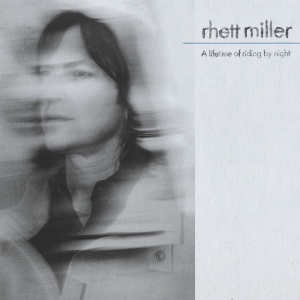 Rhett Miller - A LIFETIME OF RIDING BY NIGHT (1 x CD)