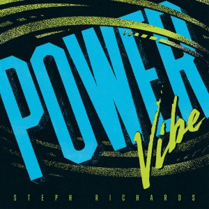RICHARDS, STEPH - POWER VIBE