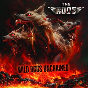 RODS - WILD DOGS UNCHAINED