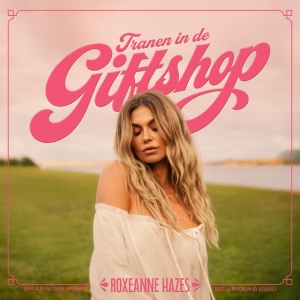 Roxeanne Hazes - TRANEN IN DE GIFTSHOP (1 x LP)