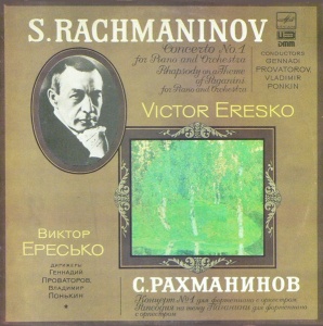 S. Rachmaninov - Victor Eresko, Gennadi Provatorov, Vladimir Ponkin – Concerto No. 1 For Piano And Orchestra. Rhapsody On A Theme Of Paganini For Piano And Orchestra