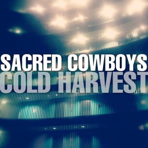 SACRED COWBOYS - COLD HARVEST