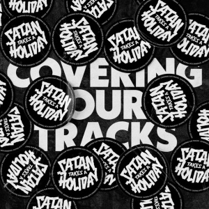 Satan Takes A Holiday - COVERING OUR TRACKS (1 x LP)
