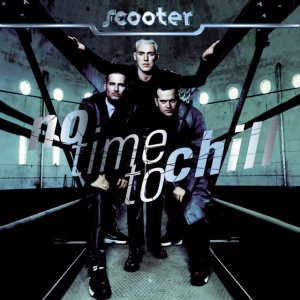 SCOOTER - NO TIME TO CHILL