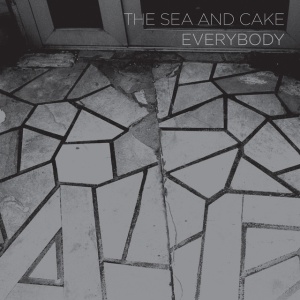 SEA AND CAKE - EVERYBODY