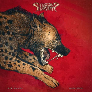 SHAMAN'S HARVEST - RED HANDS BLACK DEEDS