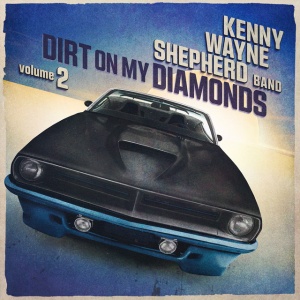 SHEPHERD, KENNY WAYNE - DIRT ON MY DIAMONDS VOL. 2