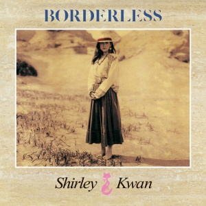 Shirley Kwan - BORDERLESS (1 x CD)