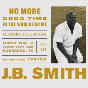 SMITH, J.B. - NO MORE GOOD TIME IN THE WORLD FOR ME