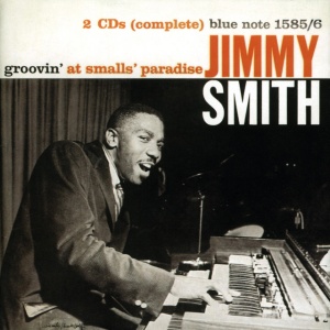 SMITH, JIMMY - GROOVIN' AT SMALL'S PARADISE
