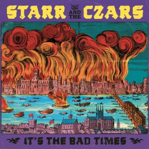 Starr and the Czars - IT'S THE BAD TIMES (1 x LP)