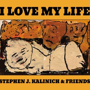 STEPHEN J. KALINICH &A... - I LOVE MY LIFE